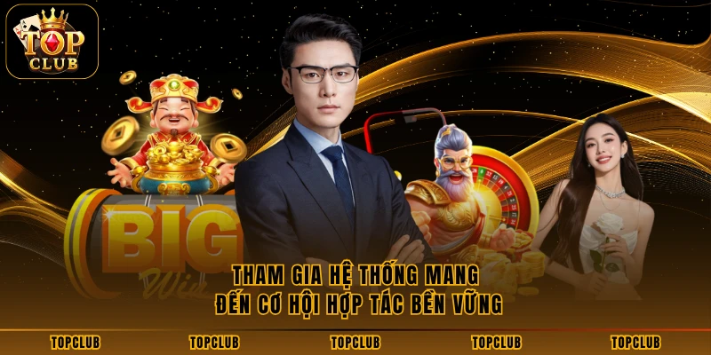 Tham gia hệ thống mang đến cơ hội hợp tác bền vững