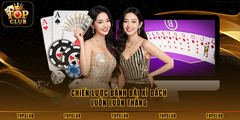 Chiến lược đánh bài xì dách luôn luôn thắng 