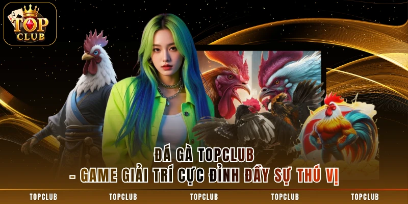 Đá Gà TOPCLUB