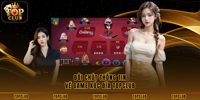 Đôi chút thông tin về game xóc đĩa TOPCLUB