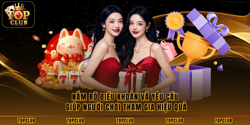 Nắm rõ điều khoản và yêu cầu giúp người chơi tham gia hiệu quả