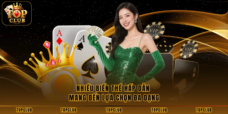 Nhiều biến thể hấp dẫn mang đến lựa chọn đa dạng