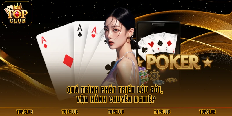 Quá trình phát triển lâu đời, vận hành chuyên nghiệp