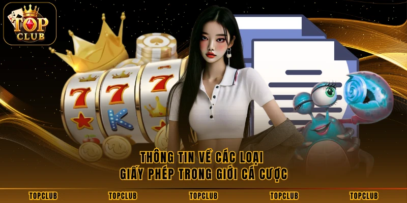 Thông tin về các loại giấy phép trong giới cá cược