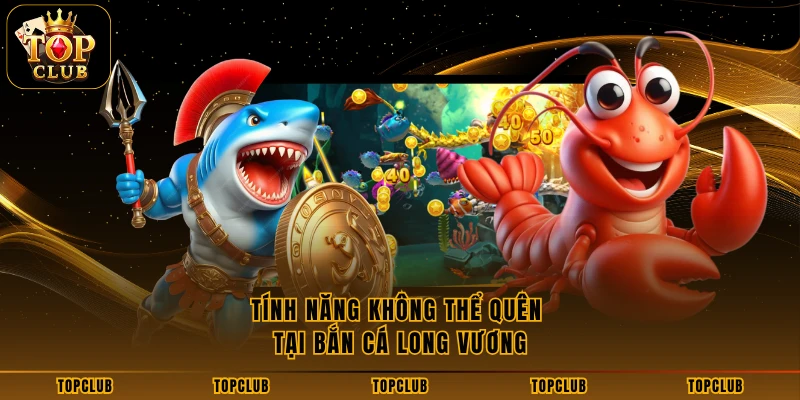 Tính năng không thể quên tại bắn cá Long Vương